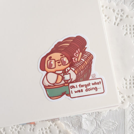 Oh I Forgot What I Was Doing Cute Sticker (Gloss Finish)