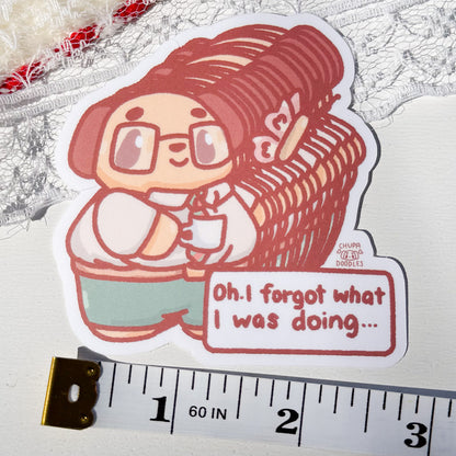 Oh I Forgot What I Was Doing Cute Sticker (Matte Finish)-chupadoodles