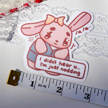 I Didn't Hear You I Am Just Nodding Cute Sticker (Matte Finish)-chupadoodles