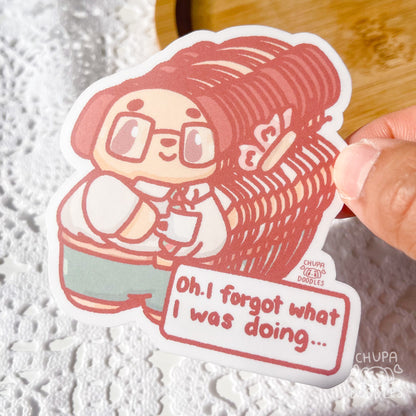 Oh I Forgot What I Was Doing Die Cut Sticker (Full Holo/White Matte)