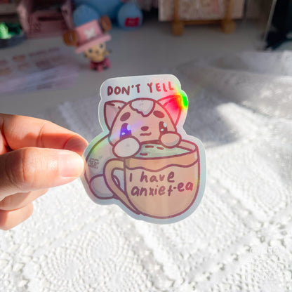 Don't Yell I Have Anxie-Tea Die Cut Sticker (Full Holo/White Matte)