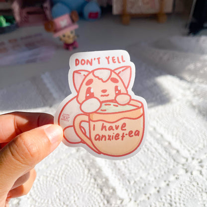 Don't Yell I Have Anxie-Tea Die Cut Sticker (Full Holo/White Matte)