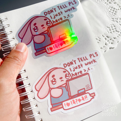 Don't Yell I Just Work Here Die Cut Sticker (Full Holo/White Matte)