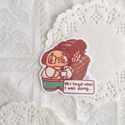 Oh I Forgot What I Was Doing Cute Sticker (Gloss Finish)