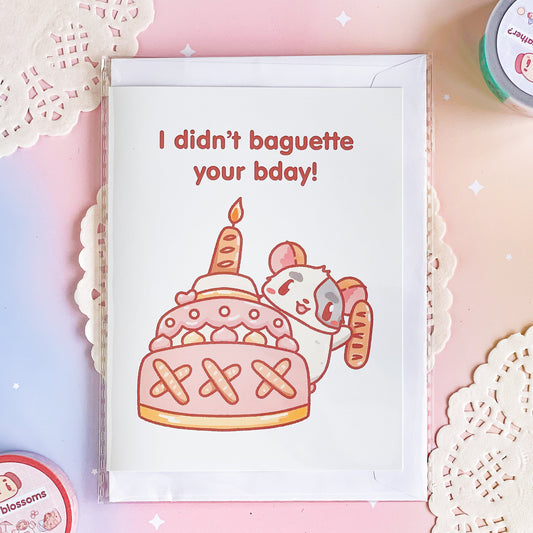 I Didn’t Baguette Your Bday (Happy Birthday Greeting Card)